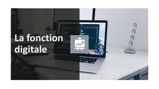 3
La fonction
digitale
 