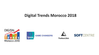 34
34
Digital Trends Morocco 2018
 