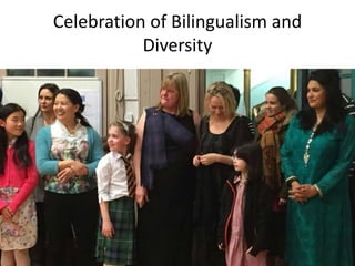 Celebration of Bilingualism and
Diversity
 