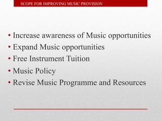 INCREASE AWARENESS OF EXISTING MUSIC PROVISION
 