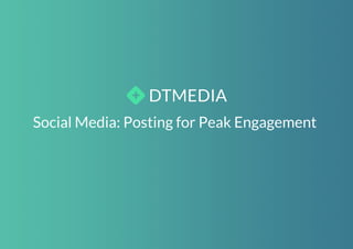 Social Media: Posting for Peak Engagement 
 