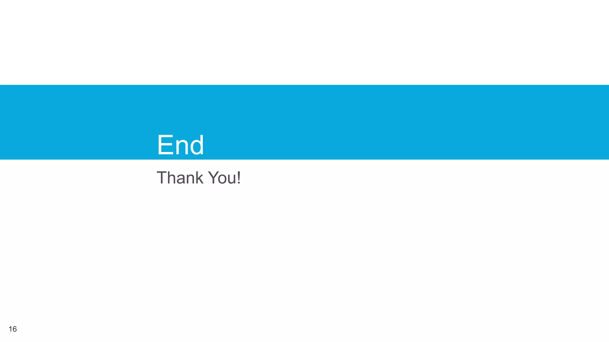 End
Thank You!
16
 