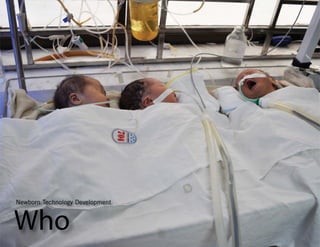 Newborn Technology Development 
Who 
 