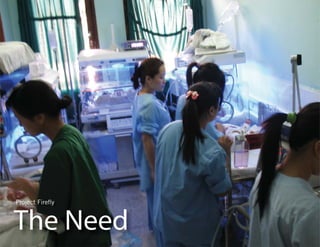Project Firefl y 
The Need 
 