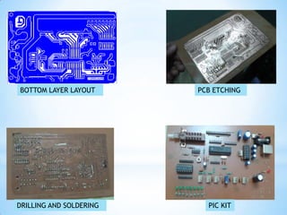 BOTTOM LAYER LAYOUT PCB ETCHING
DRILLING AND SOLDERING PIC KIT
 