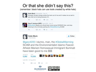 Or that she didn’t say this?
(remember: black hats can use tools created by white hats)