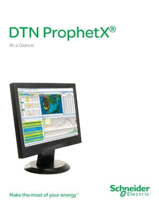 DTN ProphetX

®

At a Glance

Make the most of your energy

SM

 
