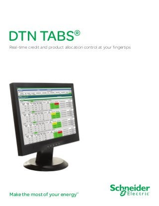 DTN TABS

®

Real-time credit and product allocation control at your fingertips

Make the most of your energy

SM

 