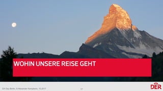 DX Day Berlin, © Alexander Kempkens, 10.2017
WOHIN UNSERE REISE GEHT
17
 