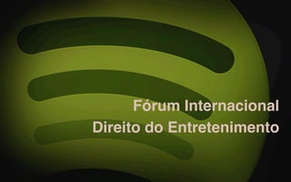 Fórum Internacional
Direito do Entretenimento
 