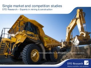 Single market and competition studies
DTO Research – Experts in mining & construction

 