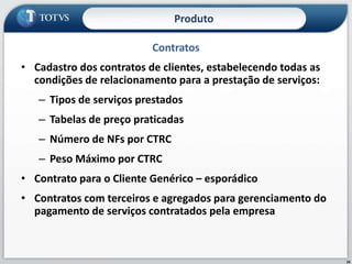 ProdutoTMS - ObjetivosControlar toda a operação e gestão de transportes de forma integrada, identificando e controlando os custos inerentes a cada operação. Vantagens:  Redução de custo de transporte; 