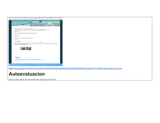 https://docs.google.com/forms/d/1pyZR4exH6fNGy9GOkUrlyQbGXnsCQhZjfVZEWgAFWcg/viewform?c=0&w=1&usp=mail_form_link Autoevaluacion aqui los niños haran una autoevaluacion del proyecto de aula  