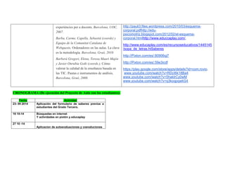 experiències per a docents, Barcelona, UOC, 2007. Barba, Carme, Capella, Sebastià (coords) y Equipo de la Comunitat Catalana de Webquests, Ordenadores en las aulas. La clave es la metodología, Barcelona, Graó, 2010. Barberà Gregori, Elena, Teresa Mauri Majós y Javier Onrubia Goñi (coords.), Cómo valorar la calidad de la enseñanza basada en las TIC. Pautas e instrumentos de análisis, Barcelona, Graó, 2008. 
http://pauli3.files.wordpress.com/2010/03/esquema- corporal.pdfhttp://edu- psicomotriz.blogspot.com/2012/02/el-esquema- corporal.htmlhttp://www.educcaplay.com/, 
http://www.educaplay.com/es/recursoseducativos/1445145/sopa_de_letras.htSaberes 
http://Pixton.com/es/:80906qj7 
http://Pixton.com/es/:59e3icdf 
https://play.google.com/store/apps/details?id=com.rovio. 
www.youtube.com/watch?v=RDcI6k18Ba4 
www.youtube.com/watch?v=5haklrCy0wM 
www.youtube.com/watch?v=q3koqpqwkG4 
CRONOGRAMA (De ejecución del Proyecto de Aula con los estudiantes): 
Fecha Actividad 
23- 09 2014 
Aplicación del formulario de saberes previos a estudiantes del Grado Tercero. 
16 10-14 
Búsquedas en internet 
Y actividades en pixtón y educaplay 
27 10 -14 
Aplicacion de autoevaluaciones y coevaluciones 
