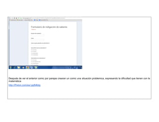 Después de ver el anterior comic por parejas crearan un comic una situación problemica, expresando la dificultad que tienen con la matemàtica 
http://Pixton.com/es/:gqfbl6dg 
 