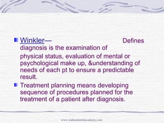 Winkler— Defines
diagnosis is the examination of
physical status, evaluation of mental or
psychological make up, &understa...