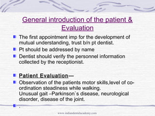 General introduction of the patient &
Evaluation
The first appointment imp for the development of
mutual understanding, tr...