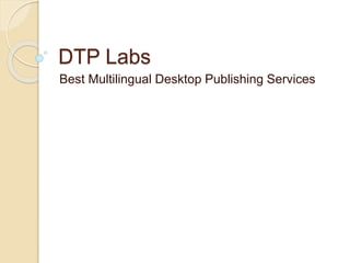 DTP Labs
Best Multilingual Desktop Publishing Services
 