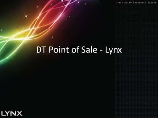 DT Point of Sale - Lynx
 