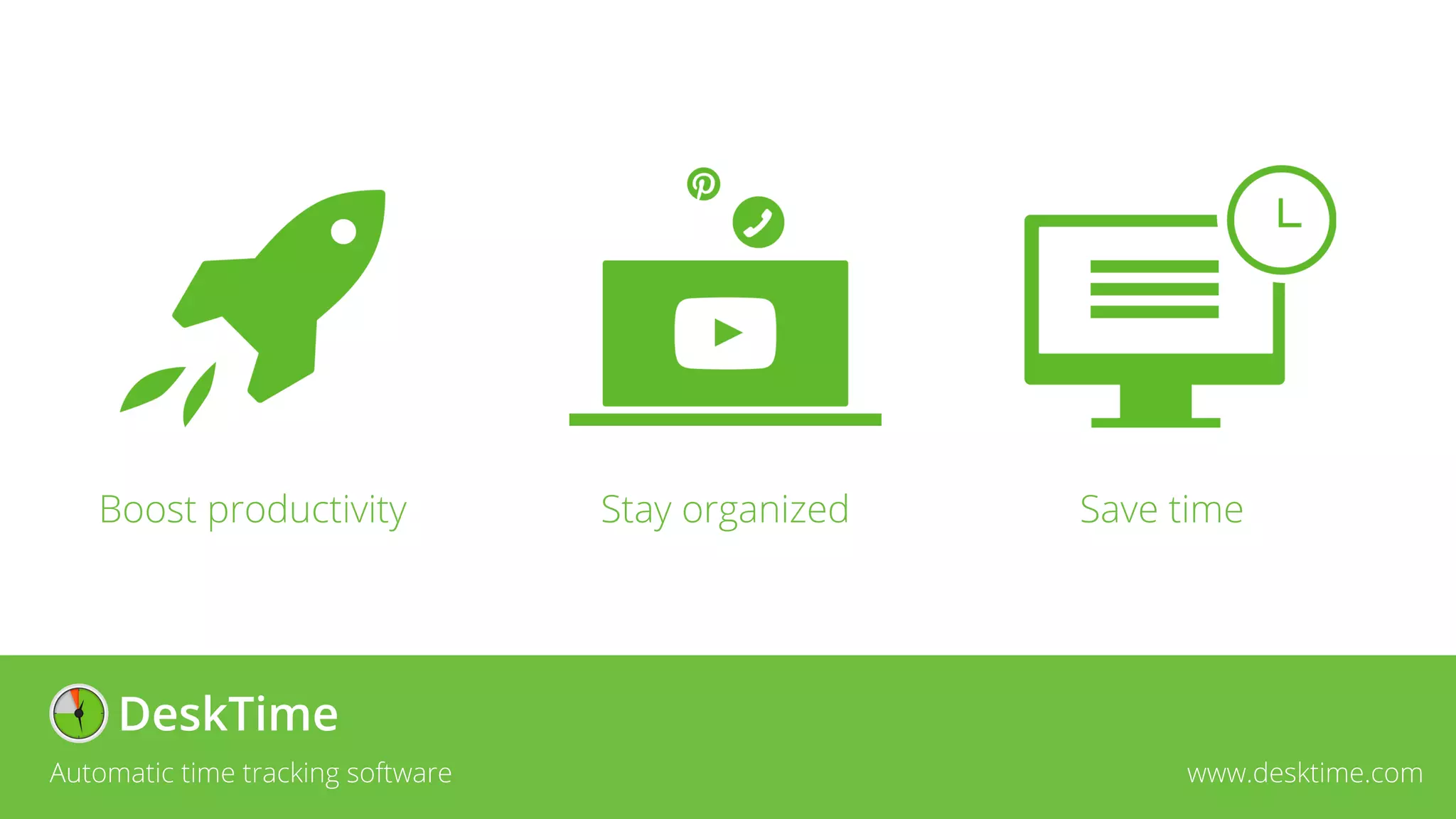 Boost productivity Stay organized Save time
Automatic time tracking software www.desktime.com
 