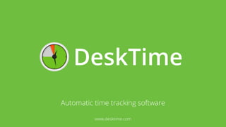 Automatic time tracking software
www.desktime.com
 