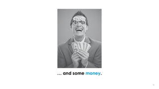 1818
… and some money.
 