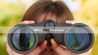 3939
With a fresh set of eyes
 