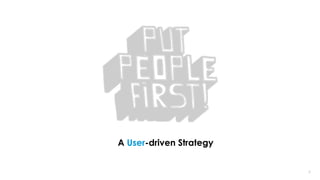 66
A User-driven Strategy
 