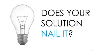9090
DOES YOUR
SOLUTION
NAIL IT?
 