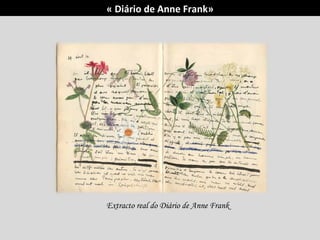 « Diário de Anne Frank»
Extracto real do Diário de Anne Frank
 