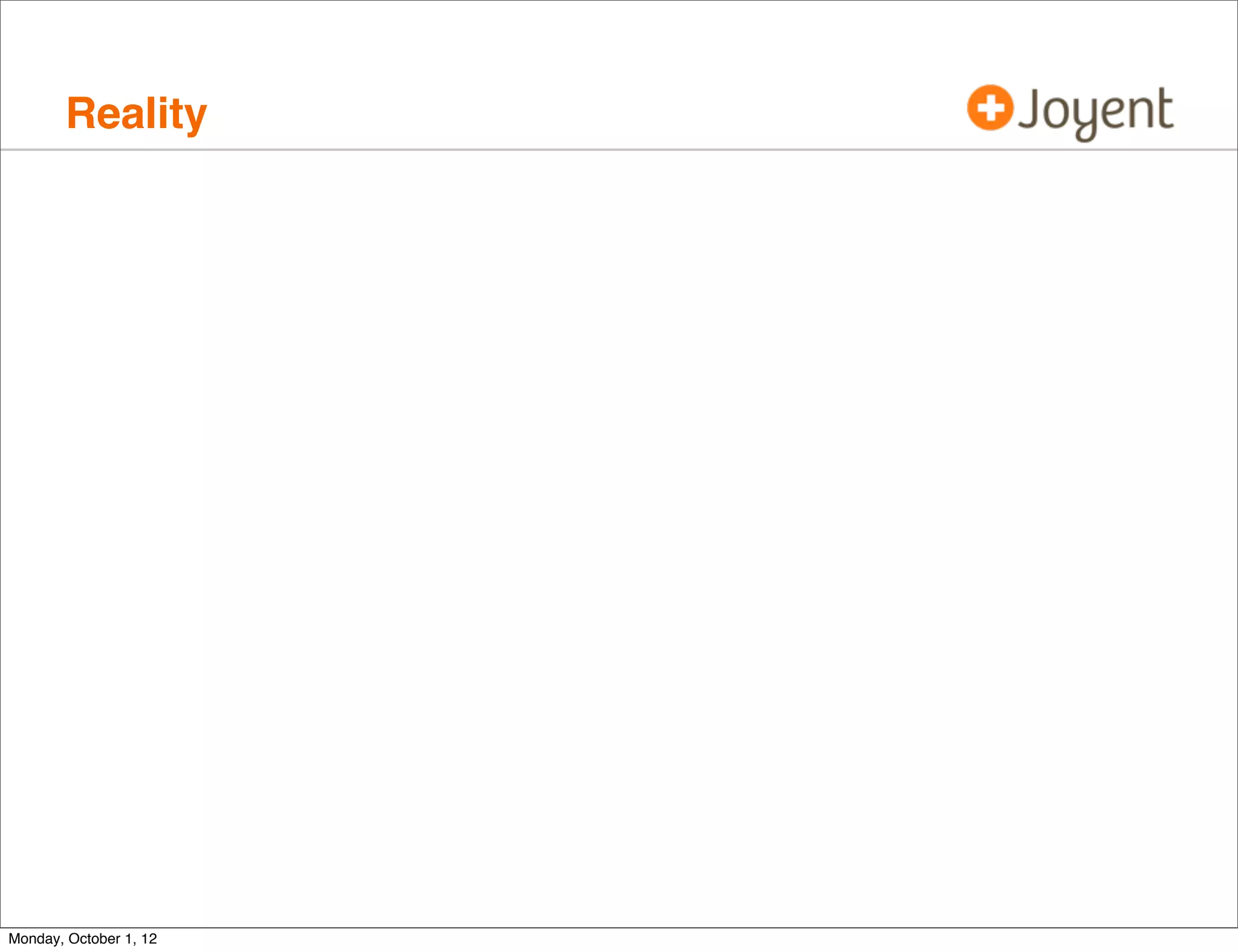 Reality




Monday, October 1, 12
 