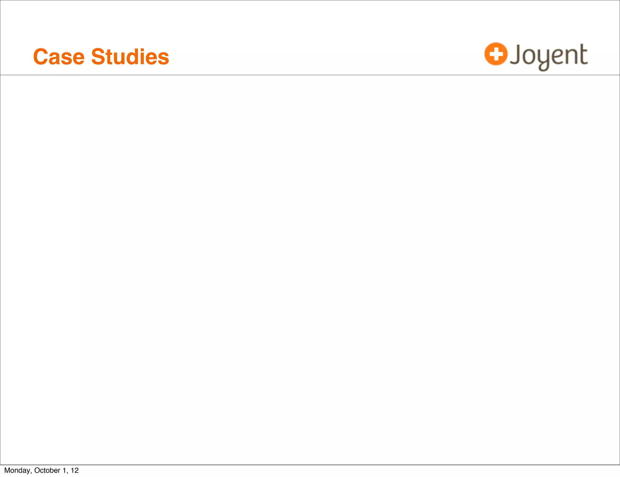 Case Studies




Monday, October 1, 12
 