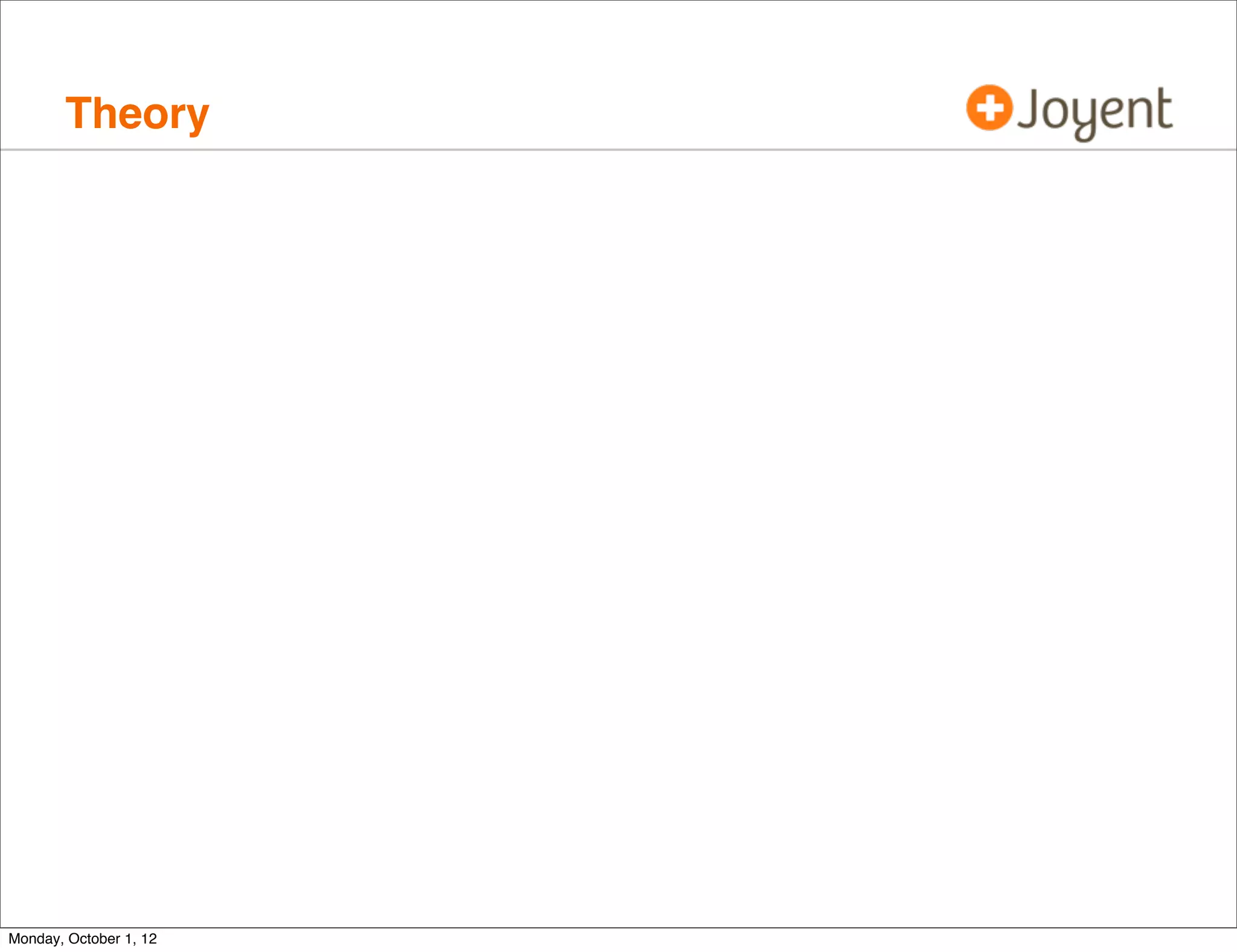 Theory




Monday, October 1, 12
 