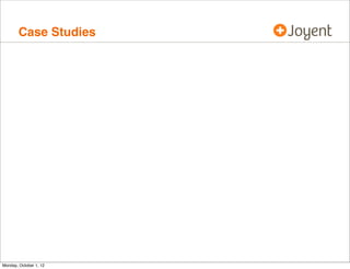 Case Studies




Monday, October 1, 12
 