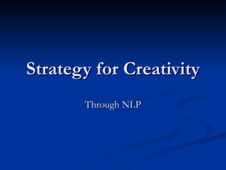 Strategy for Creativity Through NLP 