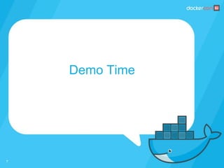 Demo Time
7
 