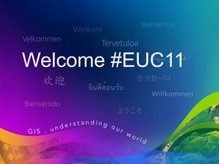 Welcome #EUC11
 