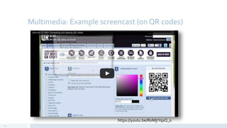 Multimedia: Example screencast (on QR codes)
29
https://youtu.be/RoMjtYqsQ_0
 