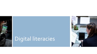 Digital literacies
 