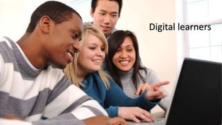 Digital learners
 