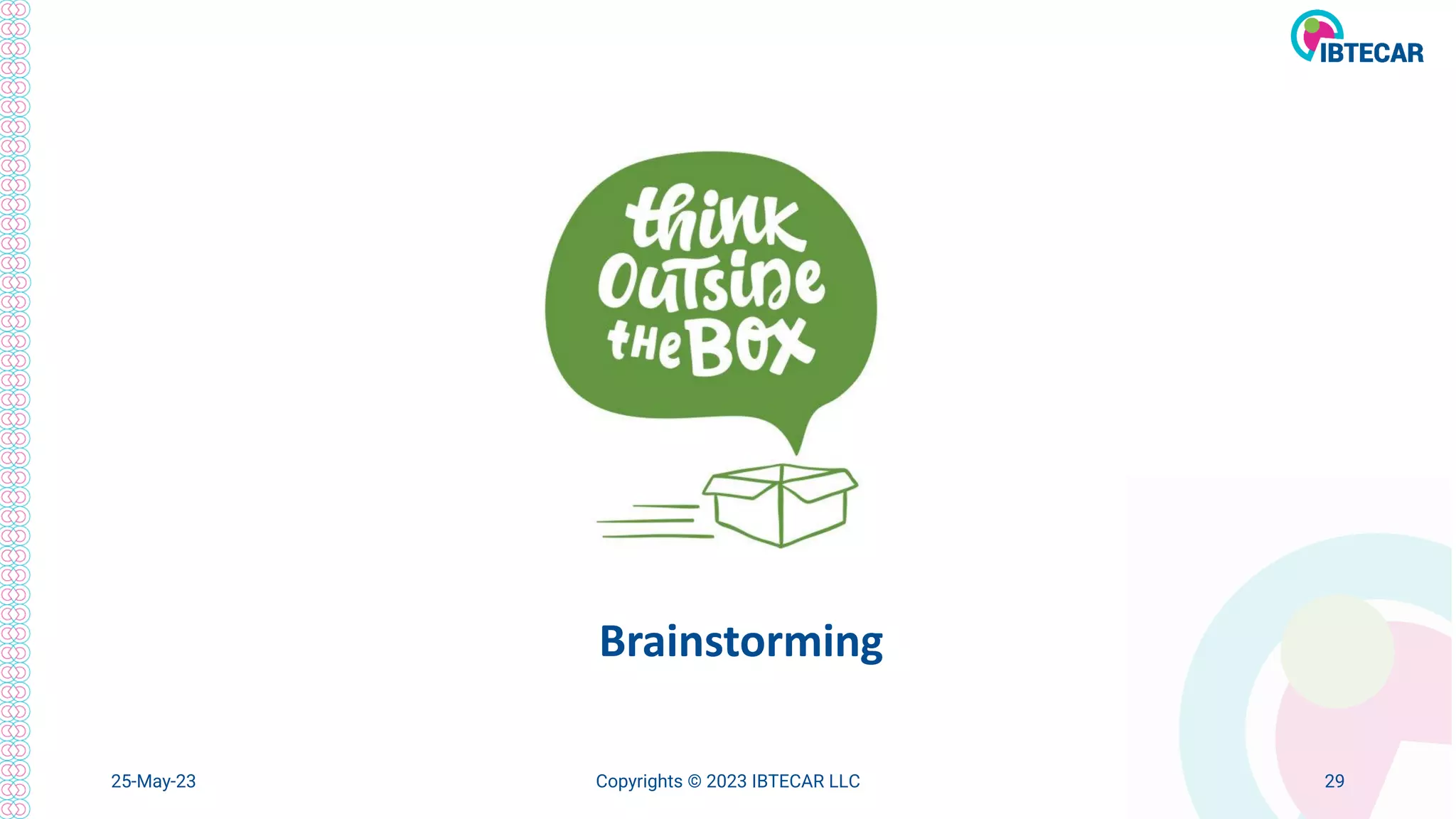 25-May-23 Copyrights © 2023 IBTECAR LLC 29
Brainstorming
 