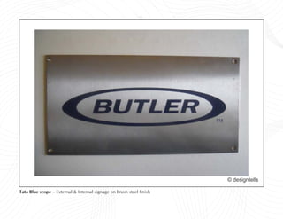© designtells

Tata Blue scope – External & Internal signage on brush steel finish
 