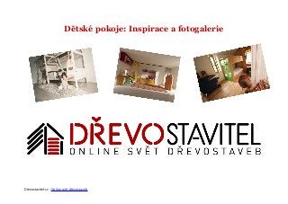 Dětské pokoje: Inspirace a fotogalerie
Dřevostavitel.cz –Online svět dřevostaveb
 