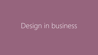 Design in business
 