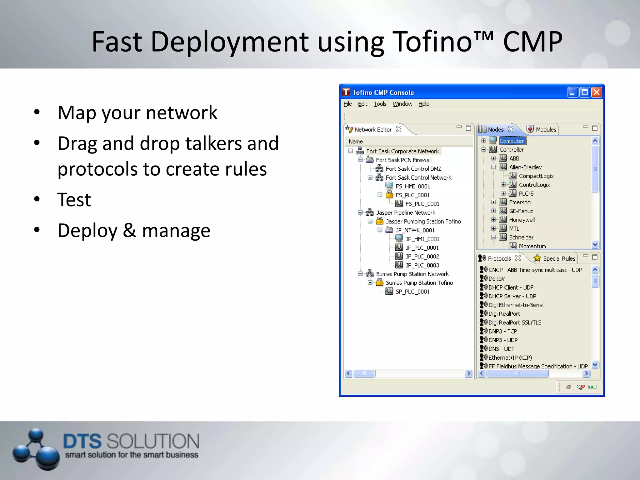 Fast Deployment using Tofino™ CMP
• Map your network
• Drag and drop talkers and
protocols to create rules
• Test
• Deploy & manage
 