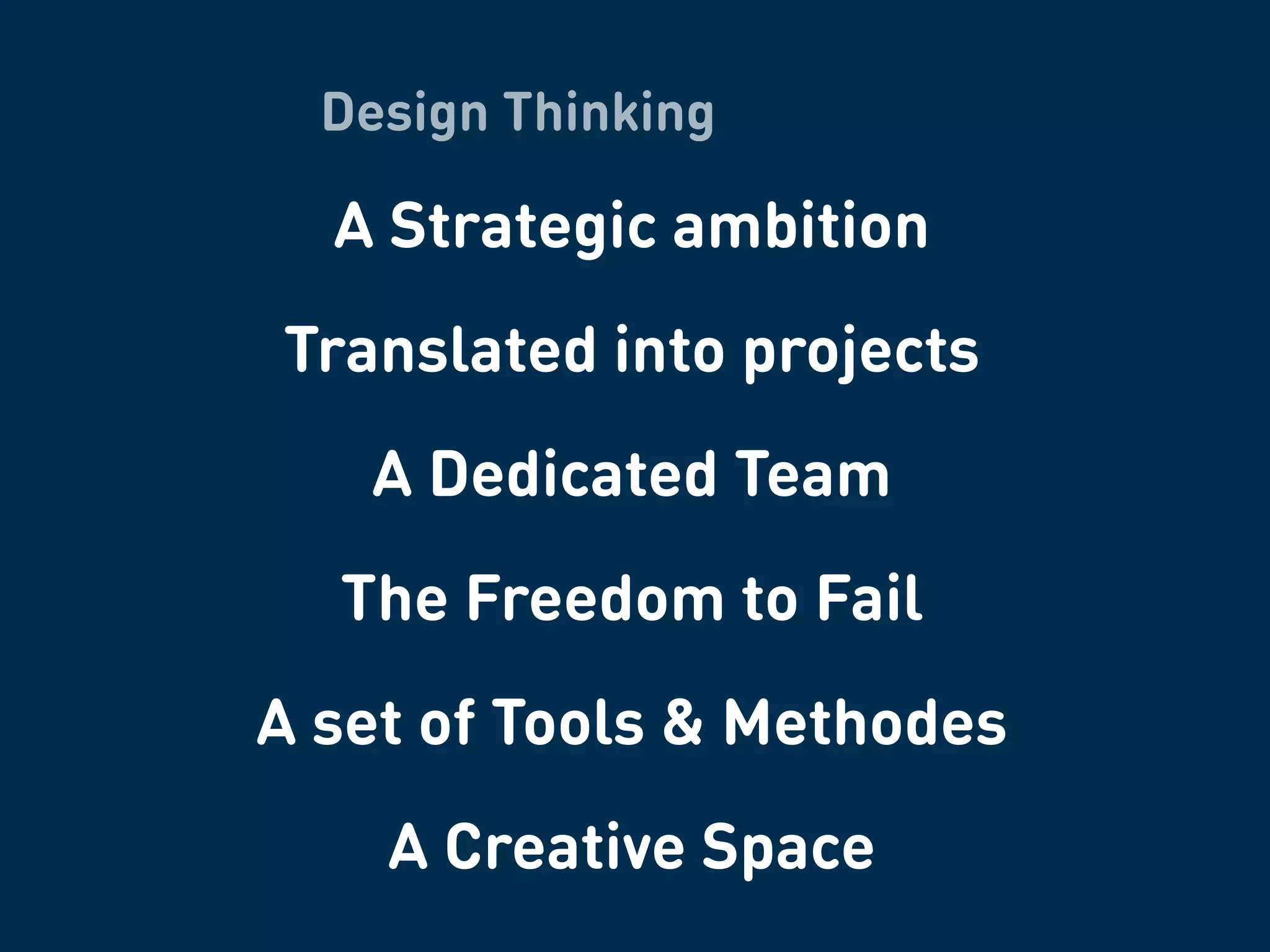 HUMAN CENTERED
HOLISTIC
PROTOTYPING
CO-CREATION
VISUAL WORKING
Design Thinking is
 