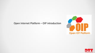 Open Internet Platform – OIP introduction
 