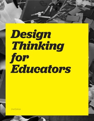 Design
Thinking
for
Educators
2nd Edition
 