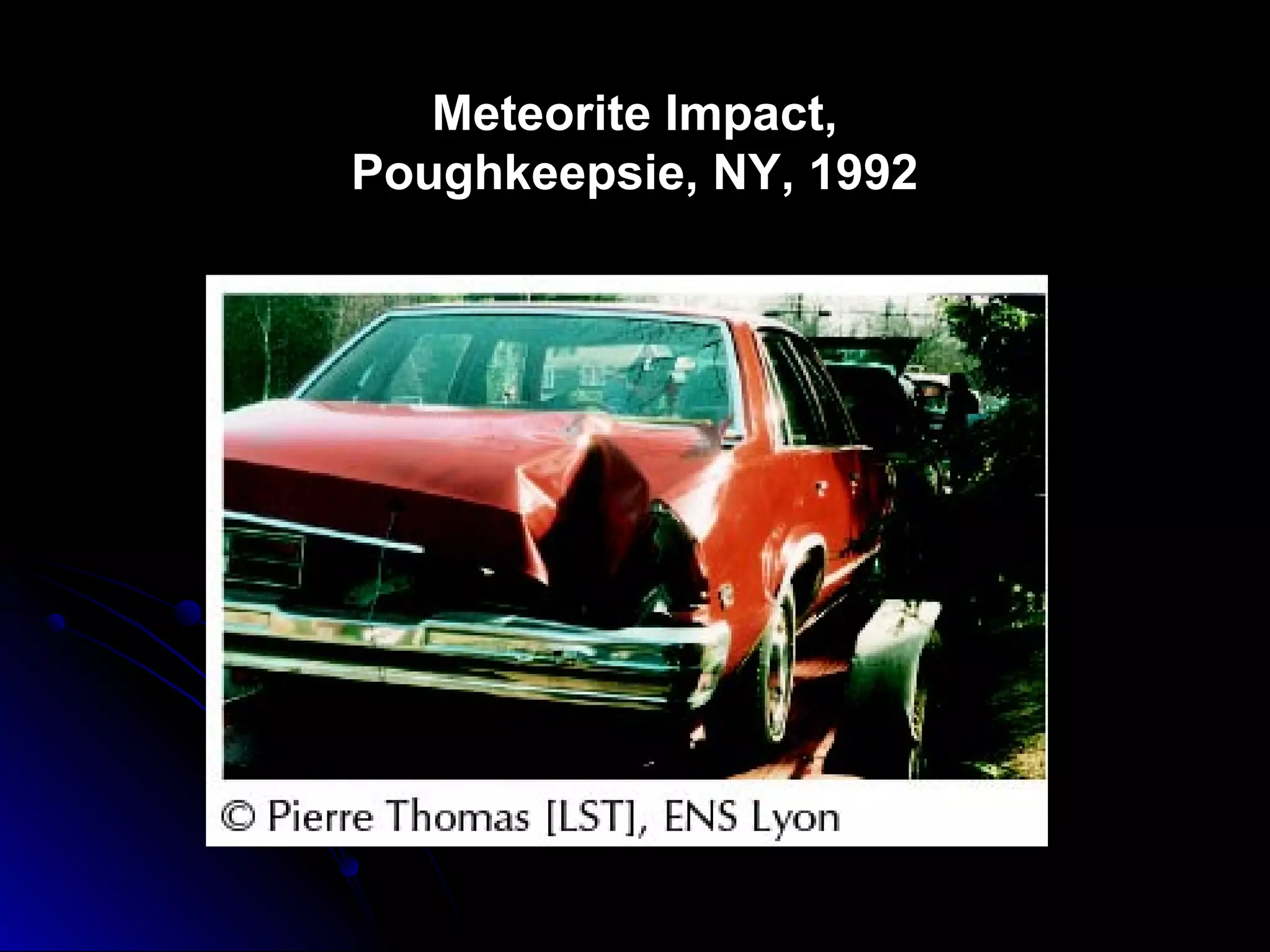 Meteorite Impact,
Poughkeepsie, NY, 1992
 