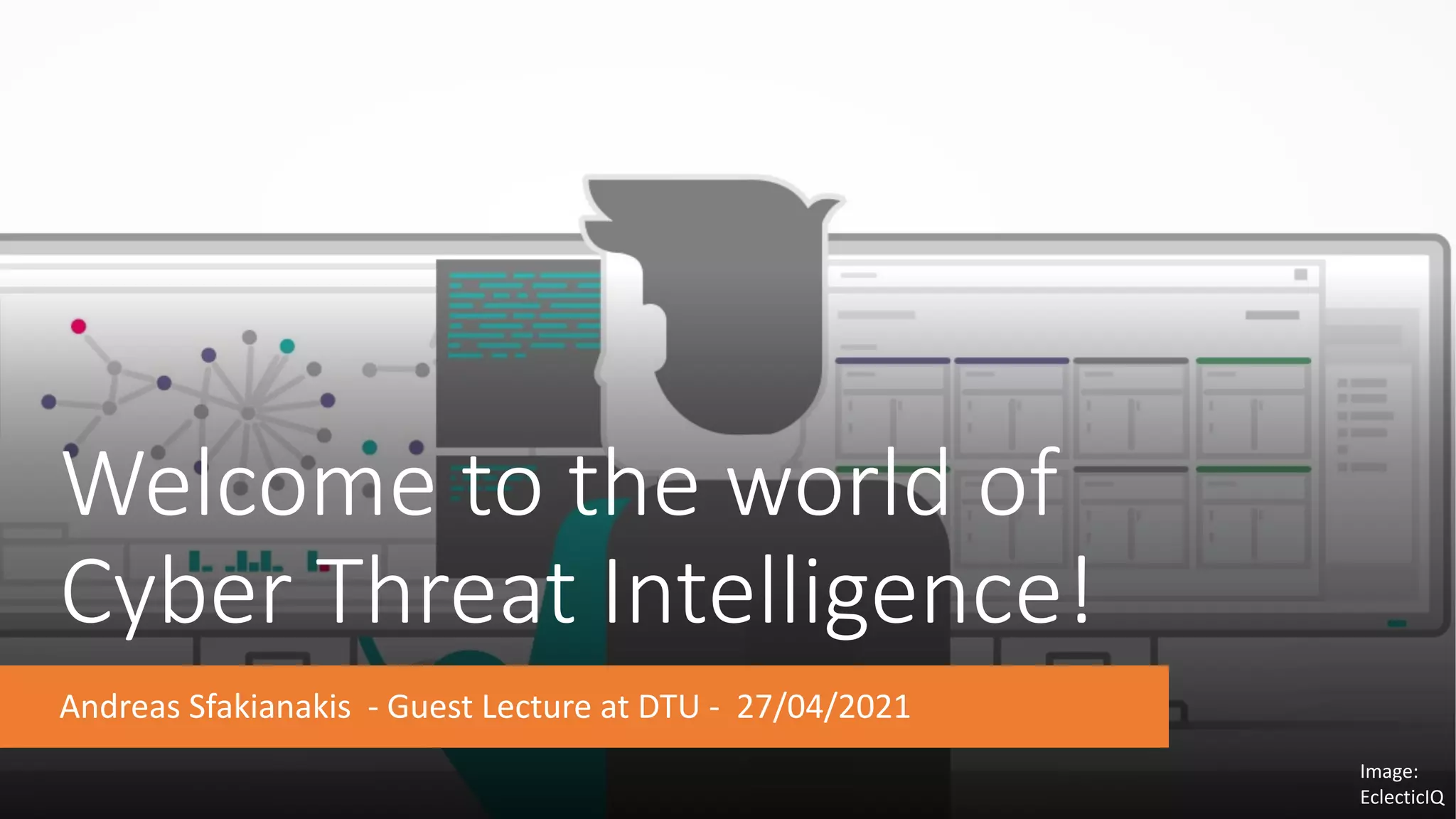 Welcome to the world of Cyber Threat Intelligence | PDF